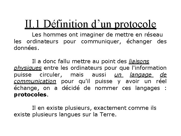 II. 1 Définition d’un protocole Les hommes ont imaginer de mettre en réseau les