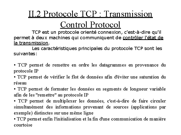 II. 2 Protocole TCP : Transmission Control Protocol TCP est un protocole orienté connexion,