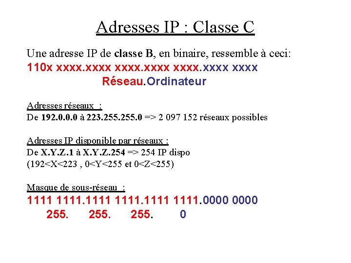 Adresses IP : Classe C Une adresse IP de classe B, en binaire, ressemble