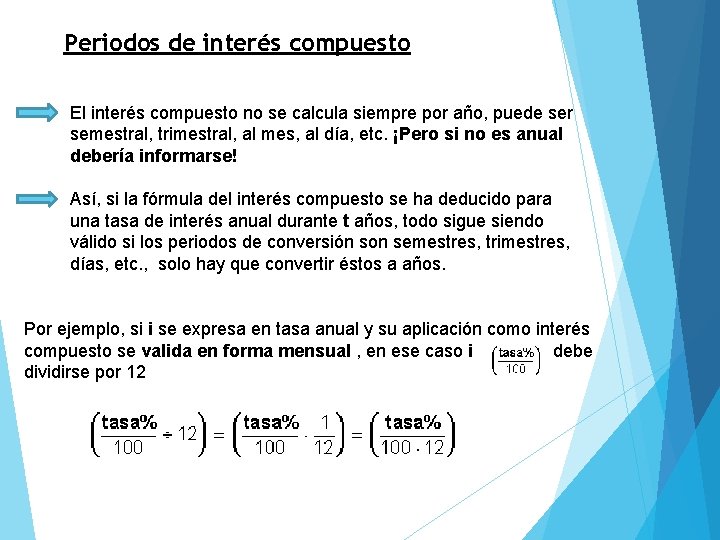 Periodos de interés compuesto El interés compuesto no se calcula siempre por año, puede