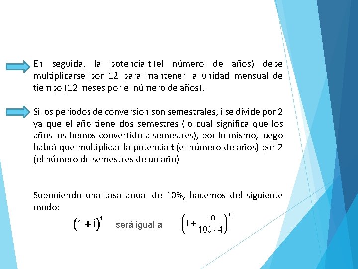 En seguida, la potencia t (el número de años) debe multiplicarse por 12 para