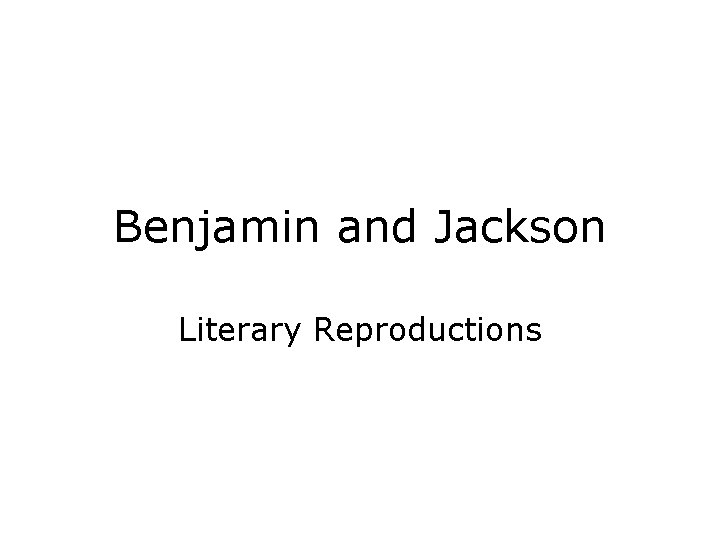 Benjamin and Jackson Literary Reproductions 