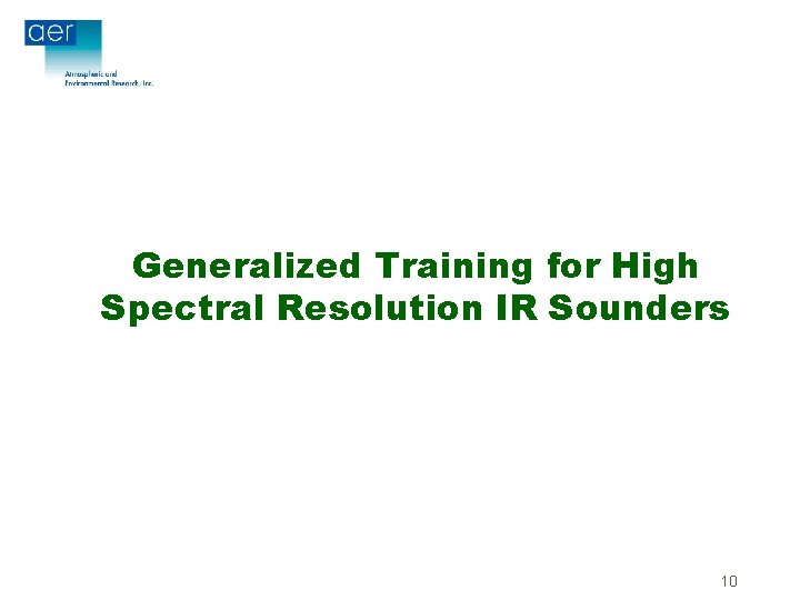 Generalized Training for High Spectral Resolution IR Sounders 10 