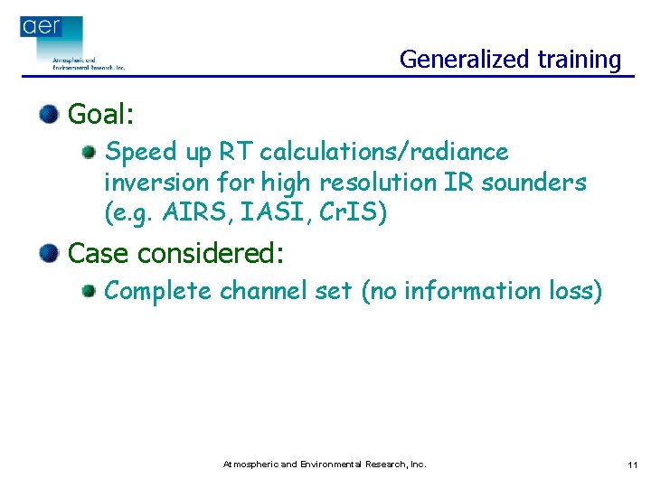 Generalized training Goal: Speed up RT calculations/radiance inversion for high resolution IR sounders (e.