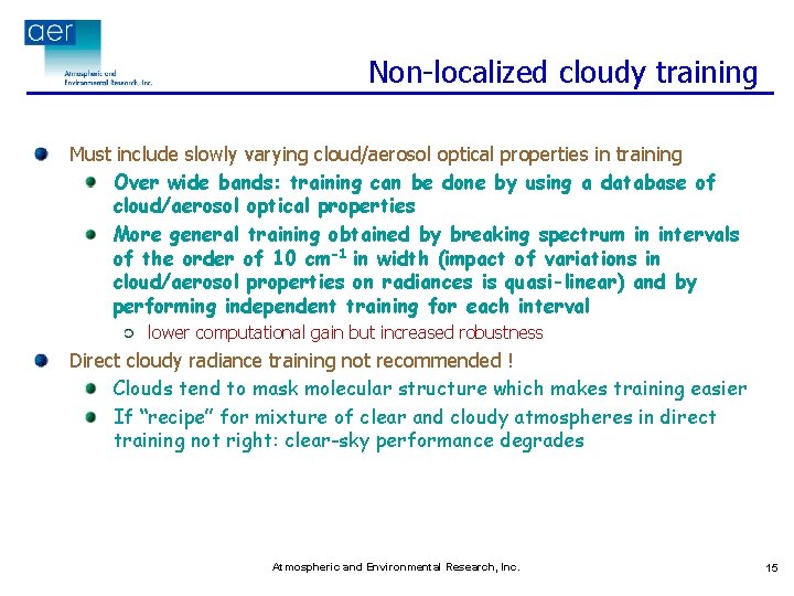 Non-localized cloudy training Must include slowly varying cloud/aerosol optical properties in training Over wide