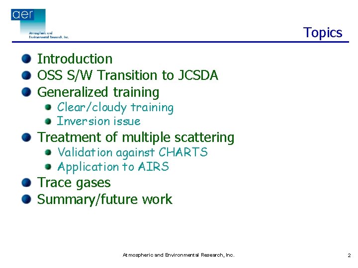 Topics Introduction OSS S/W Transition to JCSDA Generalized training Clear/cloudy training Inversion issue Treatment
