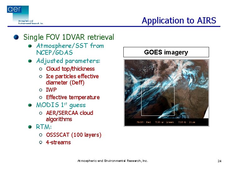 Application to AIRS Single FOV 1 DVAR retrieval Atmosphere/SST from NCEP/GDAS Adjusted parameters: GOES