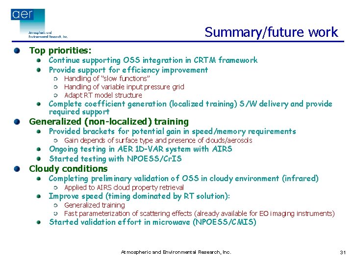 Summary/future work Top priorities: Continue supporting OSS integration in CRTM framework Provide support for