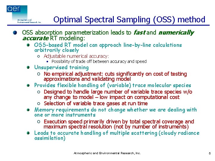 Optimal Spectral Sampling (OSS) method OSS absorption parameterization leads to fast and numerically accurate