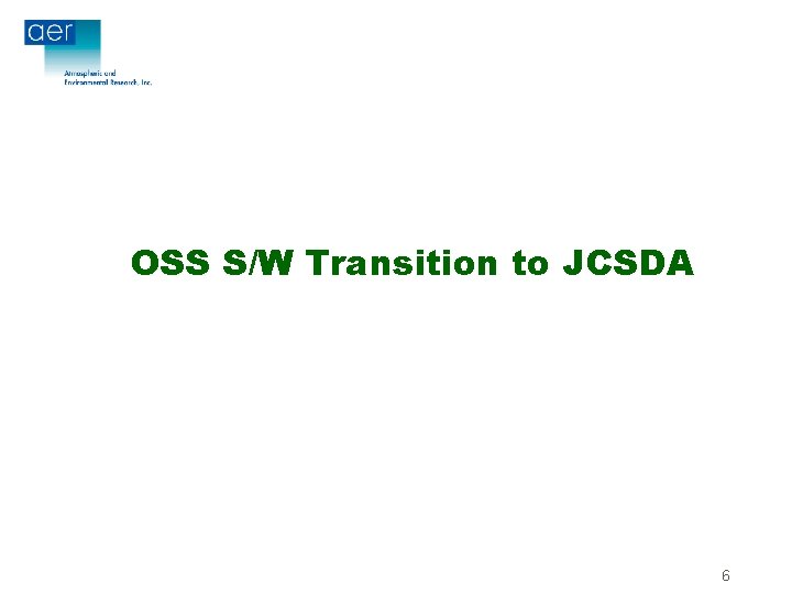 OSS S/W Transition to JCSDA 6 