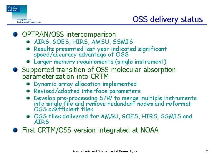 OSS delivery status OPTRAN/OSS intercomparison AIRS, GOES, HIRS, AMSU, SSMIS Results presented last year