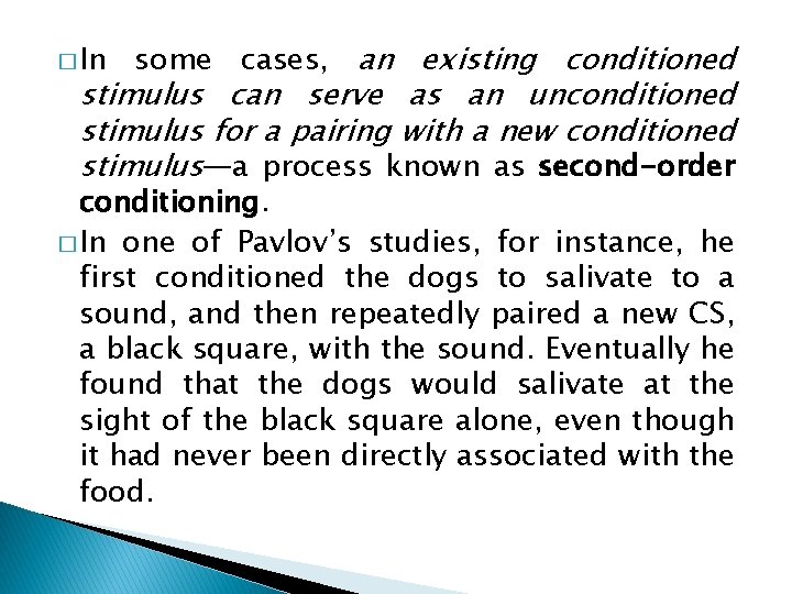 � In some cases, an existing conditioned stimulus can serve as an unconditioned stimulus