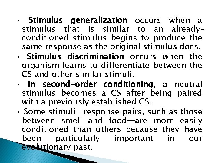  • Stimulus generalization occurs when a stimulus that is similar to an alreadyconditioned