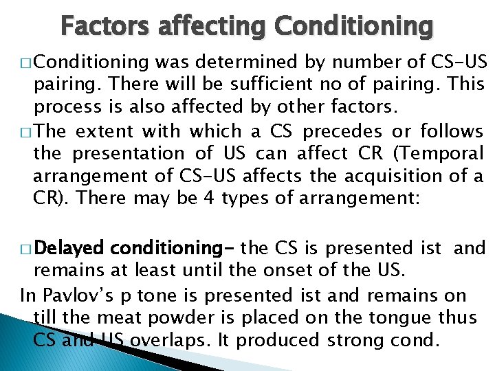 Factors affecting Conditioning � Conditioning was determined by number of CS-US pairing. There will