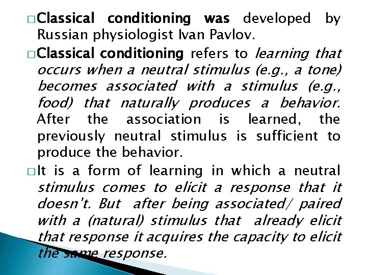 � Classical conditioning was developed by Russian physiologist Ivan Pavlov. � Classical conditioning refers