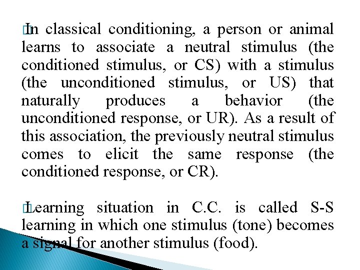 � In classical conditioning, a person or animal learns to associate a neutral stimulus