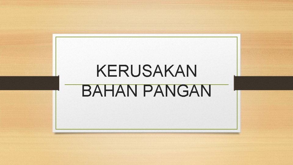 KERUSAKAN BAHAN PANGAN 