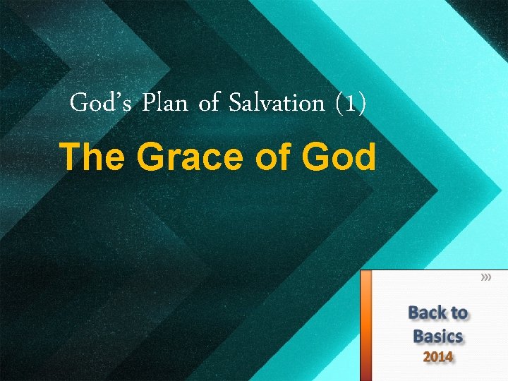 God’s Plan of Salvation (1) The Grace of God 
