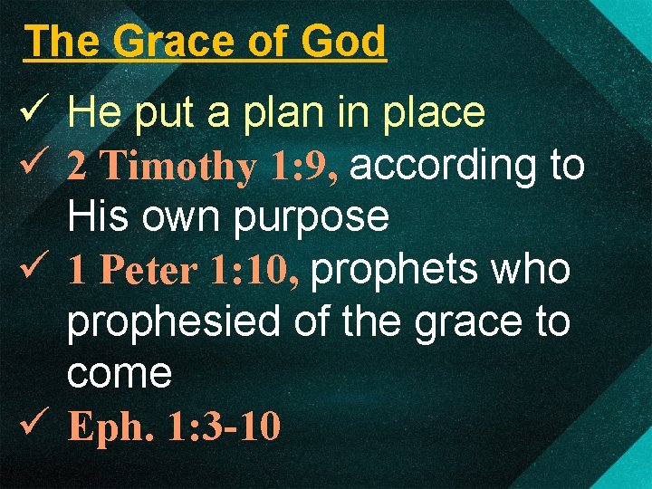 The Grace of God ü He put a plan in place ü 2 Timothy