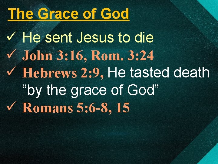 The Grace of God ü He sent Jesus to die ü John 3: 16,