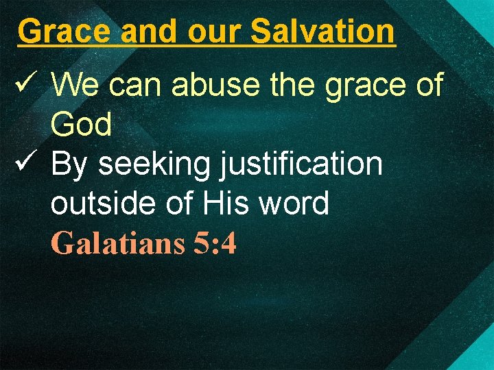 Grace and our Salvation ü We can abuse the grace of God ü By
