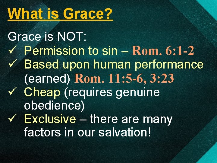 What is Grace? Grace is NOT: ü Permission to sin – Rom. 6: 1