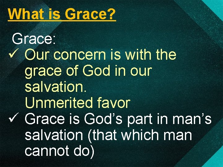 What is Grace? Grace: ü Our concern is with the grace of God in