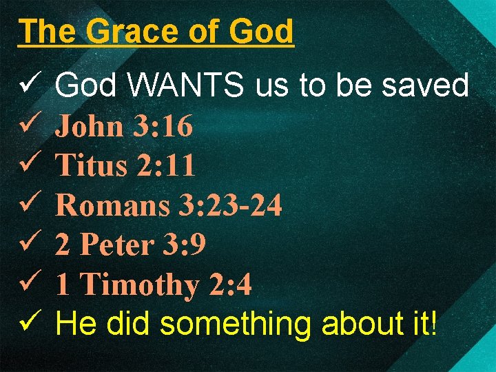 The Grace of God ü ü ü ü God WANTS us to be saved