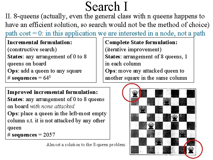 Search I II. 8 -queens (actually, even the general class with n queens happens