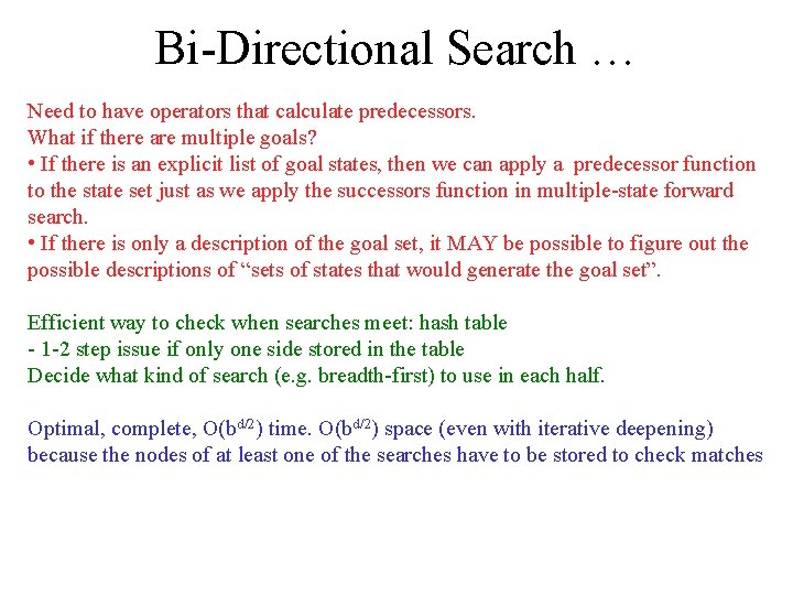 Bi-Directional Search … Need to have operators that calculate predecessors. What if there are