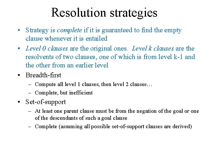 Resolution strategies • Strategy is complete if it is guaranteed to find the empty