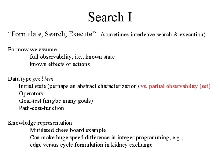 Search I “Formulate, Search, Execute” (sometimes interleave search & execution) For now we assume