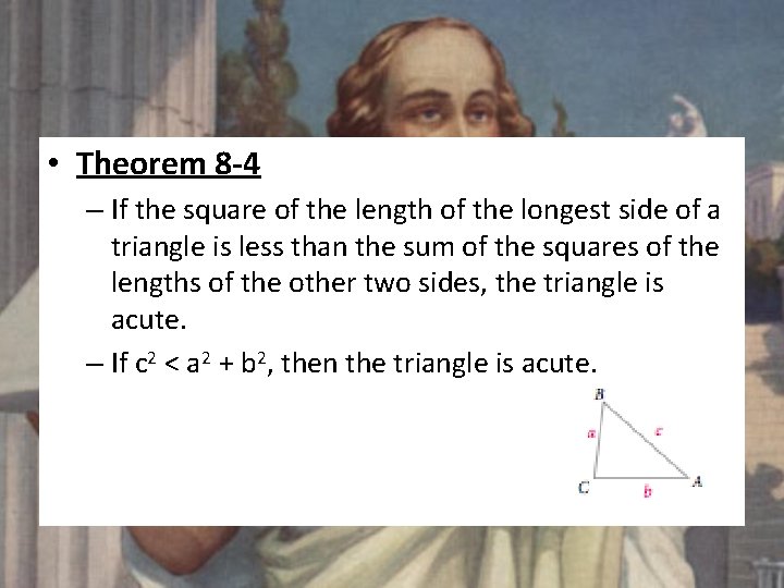 • Theorem 8 -4 – If the square of the length of the • Theorem 8 -4 – If the square of the length of the