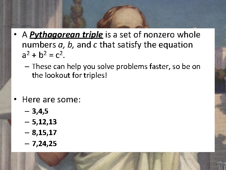 • A Pythagorean triple is a set of nonzero whole numbers a, b, • A Pythagorean triple is a set of nonzero whole numbers a, b,