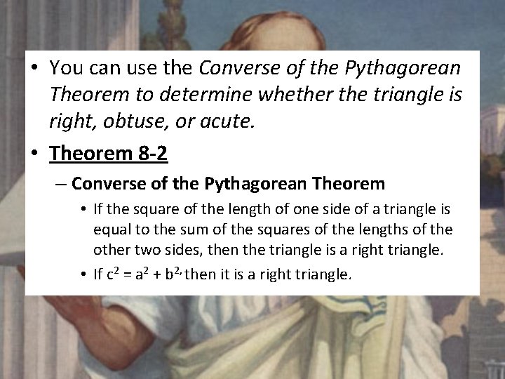 • You can use the Converse of the Pythagorean Theorem to determine whether • You can use the Converse of the Pythagorean Theorem to determine whether