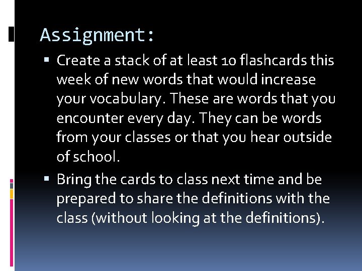 Assignment: Create a stack of at least 10 flashcards this week of new words