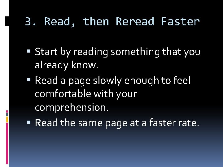 3. Read, then Reread Faster Start by reading something that you already know. Read