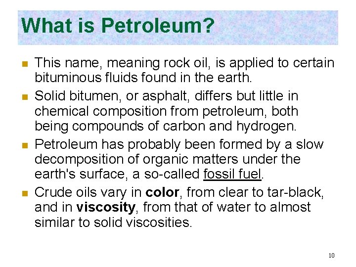 What is Petroleum? n n This name, meaning rock oil, is applied to certain