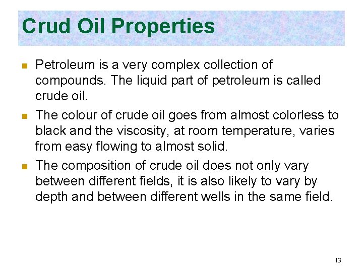 Crud Oil Properties n n n Petroleum is a very complex collection of compounds.