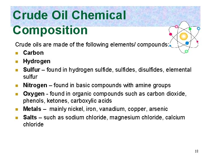 Crude Oil Chemical Composition Crude oils are made of the following elements/ compounds: n