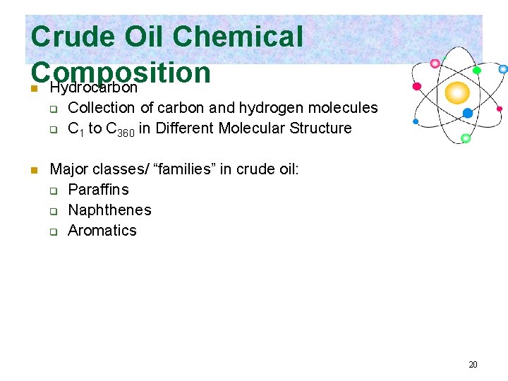 Crude Oil Chemical Composition Hydrocarbon n q q n Collection of carbon and hydrogen
