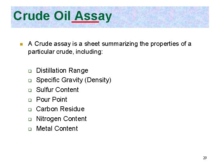 Crude Oil Assay n A Crude assay is a sheet summarizing the properties of