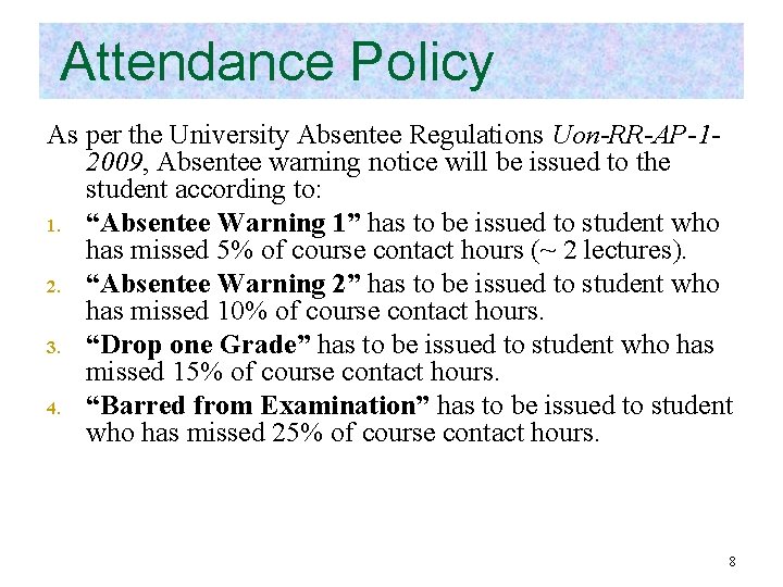 Attendance Policy As per the University Absentee Regulations Uon-RR-AP-12009, Absentee warning notice will be