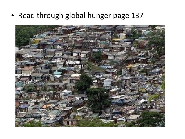 • Read through global hunger page 137 • Read through global hunger page 137