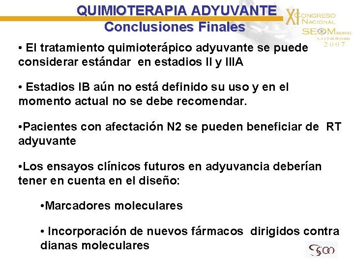 QUIMIOTERAPIA ADYUVANTE Conclusiones Finales • El tratamiento quimioterápico adyuvante se puede considerar estándar en