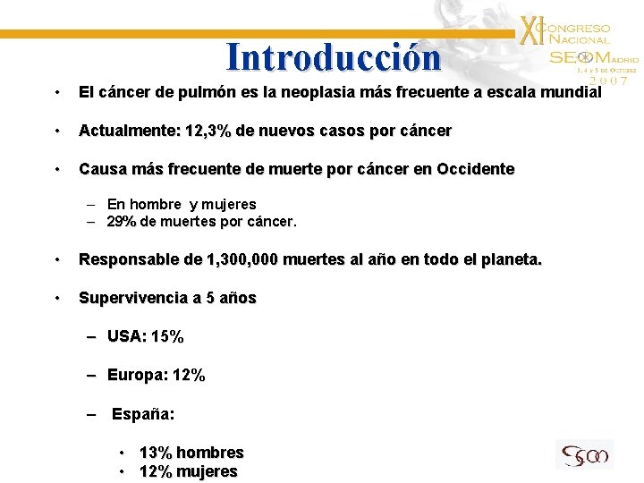 Introducción • El cáncer de pulmón es la neoplasia más frecuente a escala mundial