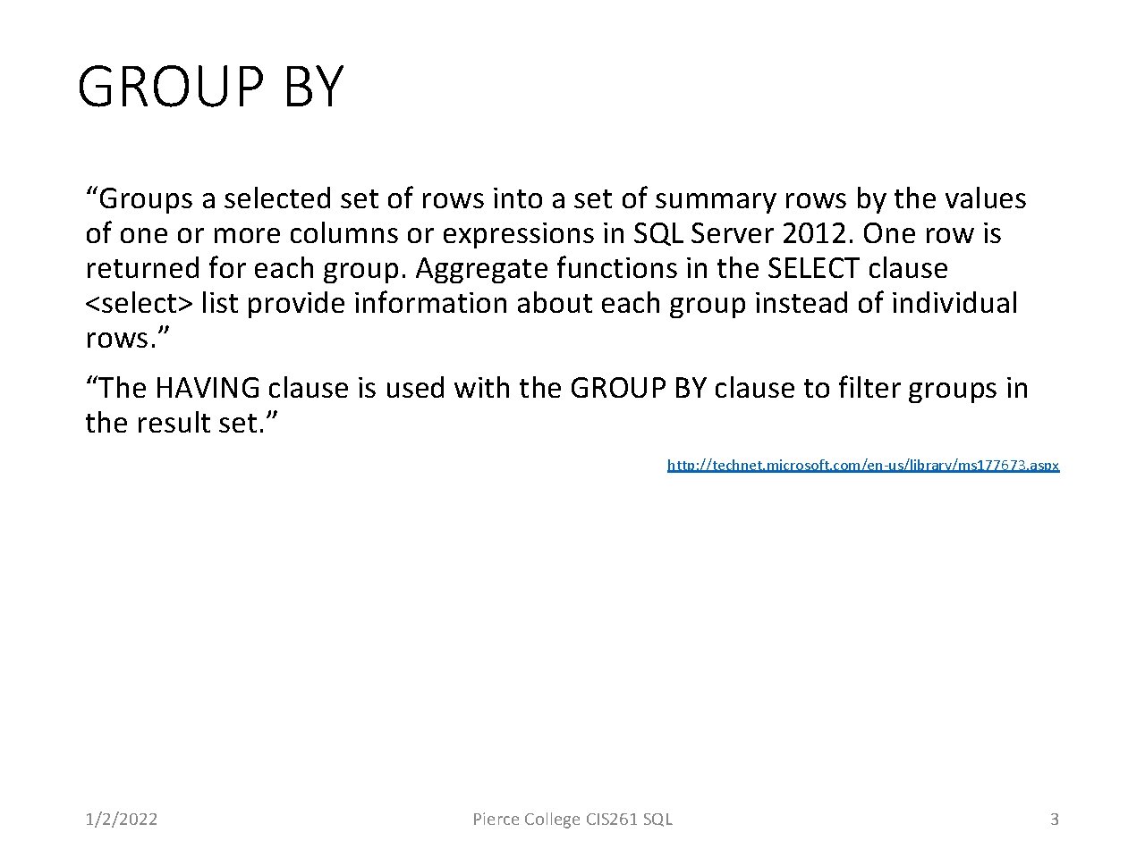 GROUP BY “Groups a selected set of rows into a set of summary rows