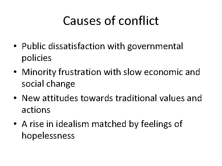 Causes of conflict • Public dissatisfaction with governmental policies • Minority frustration with slow