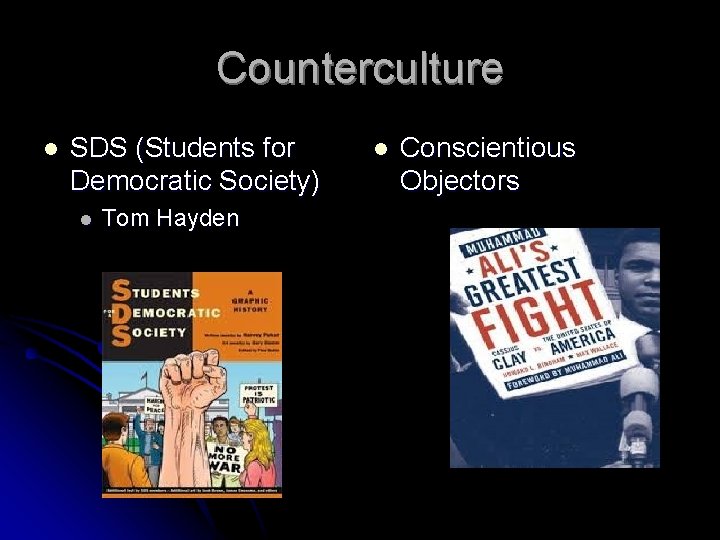 Counterculture l SDS (Students for Democratic Society) l Tom Hayden l Conscientious Objectors 