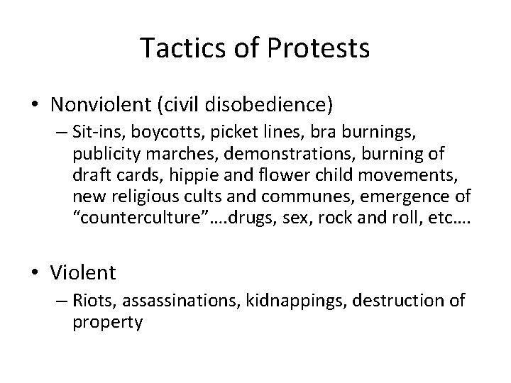 Tactics of Protests • Nonviolent (civil disobedience) – Sit-ins, boycotts, picket lines, bra burnings,